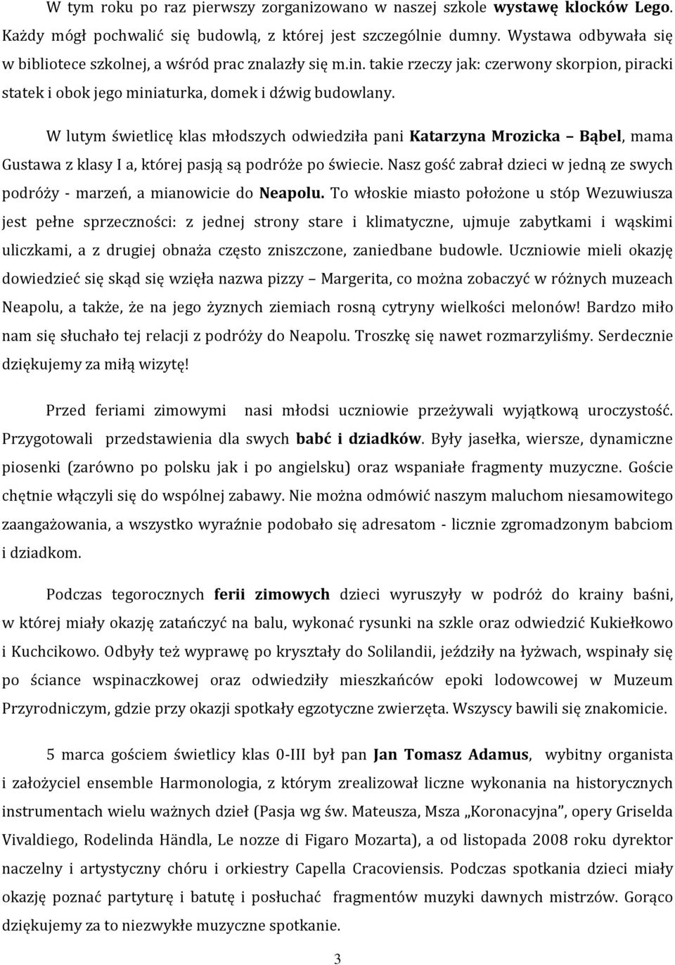 W lutym świetlicę klas młodszych odwiedziła pani Katarzyna Mrozicka Bąbel, mama Gustawa z klasy I a, której pasją są podróże po świecie.