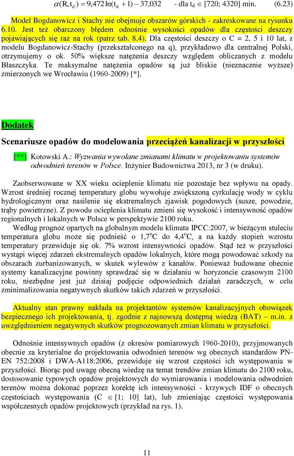 Dla częstośc eszczy o C = 2, 5 10 lat, z moelu Boganowcz-Stachy (przekształconego na q), przykłaowo la centralnej Polsk, otrzymujemy o ok.