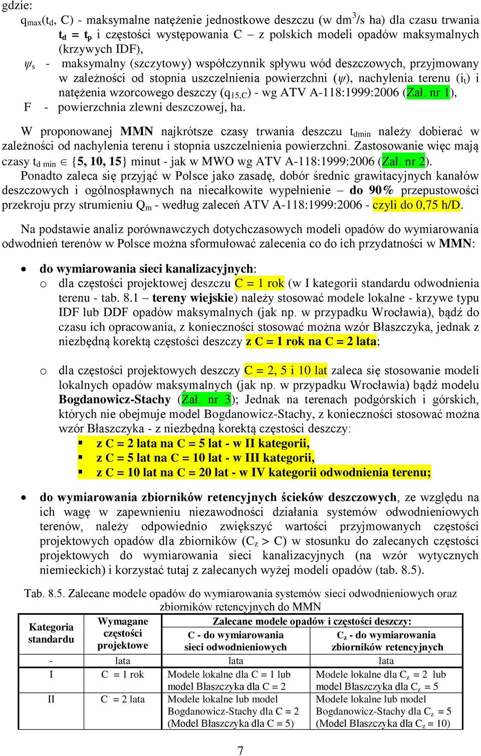 nr 1), F - powerzchna zlewn eszczowej, ha. W proponowanej MMN najkrótsze czasy trwana eszczu t mn należy oberać w zależnośc o nachylena terenu stopna uszczelnena powerzchn.