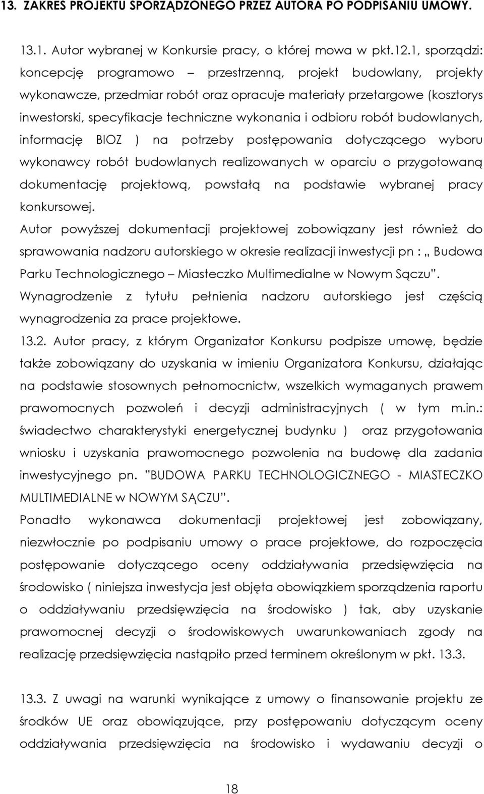 i odbioru robót budowlanych, informację BIOZ ) na potrzeby postępowania dotyczącego wyboru wykonawcy robót budowlanych realizowanych w oparciu o przygotowaną dokumentację projektową, powstałą na