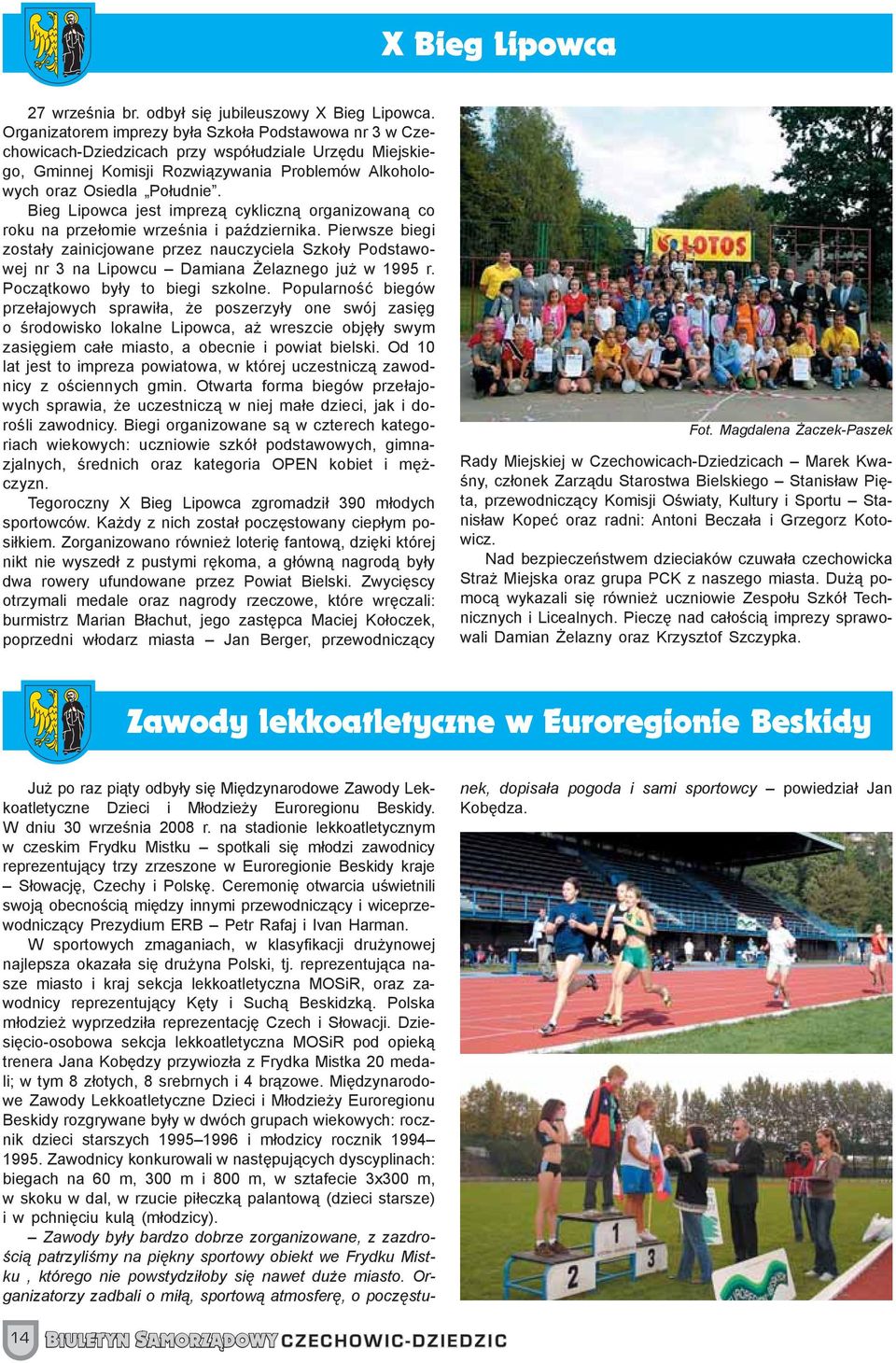 Bieg Lipowca jest imprezą cykliczną organizowaną co roku na przełomie września i października.