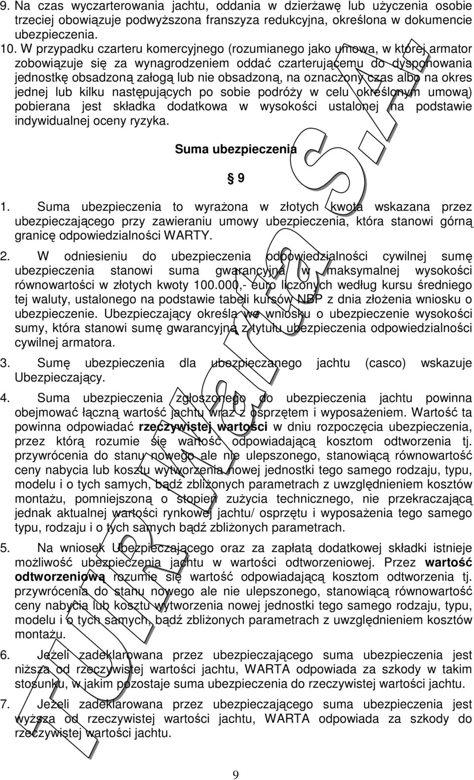 oznaczony czas albo na okres jednej lub kilku następujących po sobie podróŝy w celu określonym umową) pobierana jest składka dodatkowa w wysokości ustalonej na podstawie indywidualnej oceny ryzyka.