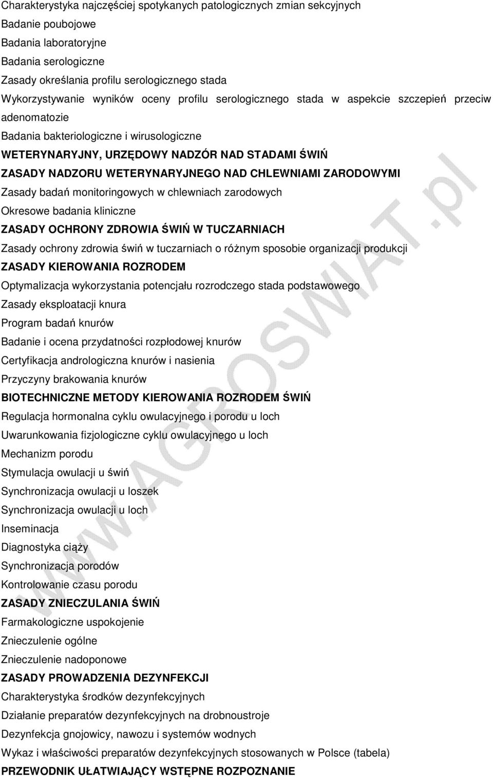 WETERYNARYJNEGO NAD CHLEWNIAMI ZARODOWYMI Zasady badań monitoringowych w chlewniach zarodowych Okresowe badania kliniczne ZASADY OCHRONY ZDROWIA ŚWIŃ W TUCZARNlACH Zasady ochrony zdrowia świń w