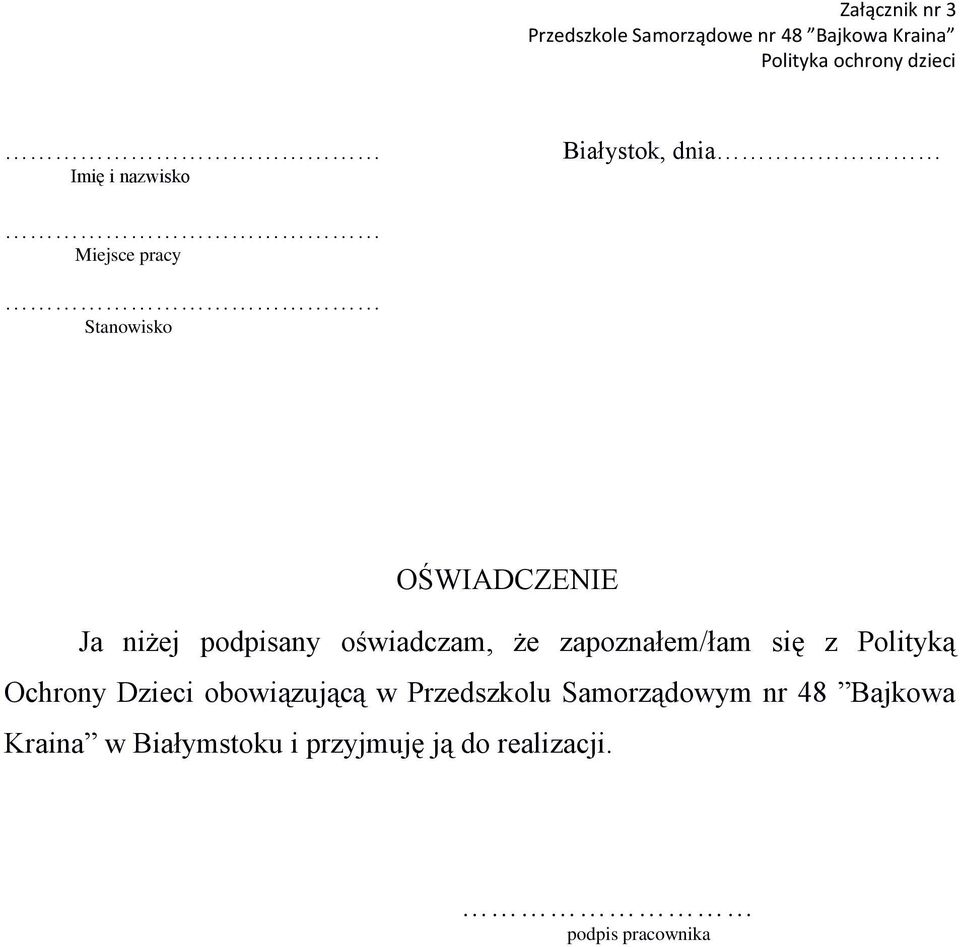 oświadczam, że zapoznałem/łam się z Polityką Ochrony Dzieci obowiązującą w Przedszkolu