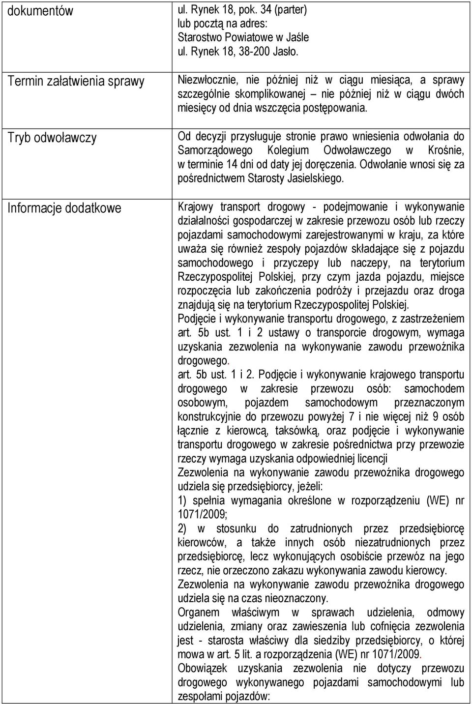 Od decyzji przysługuje stronie prawo wniesienia odwołania do Samorządowego Kolegium Odwoławczego w Krośnie, w terminie 14 dni od daty jej doręczenia.