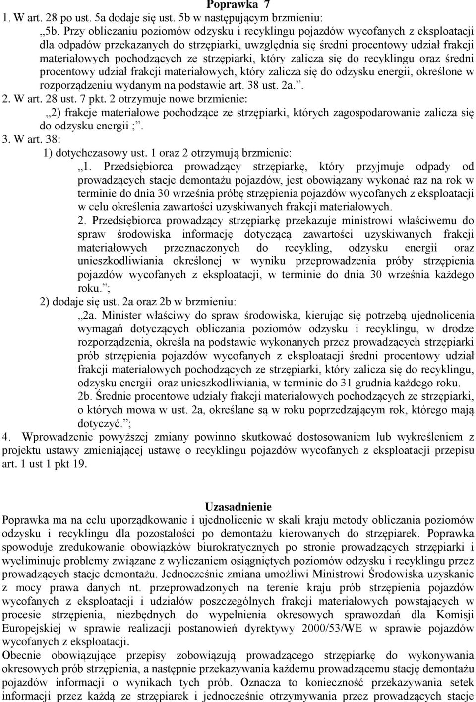 strzępiarki, który zalicza się do recyklingu oraz średni procentowy udział frakcji materiałowych, który zalicza się do odzysku energii, określone w rozporządzeniu wydanym na podstawie art. 38 ust. 2a.