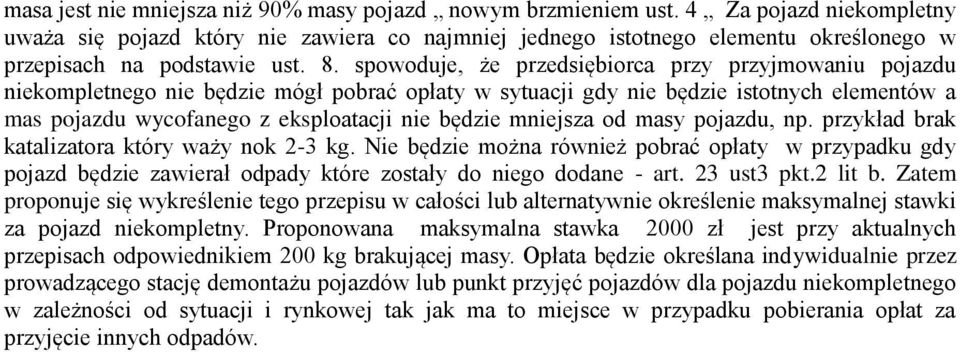 spowoduje, że przedsiębiorca przy przyjmowaniu pojazdu niekompletnego nie będzie mógł pobrać opłaty w sytuacji gdy nie będzie istotnych elementów a mas pojazdu wycofanego z eksploatacji nie będzie