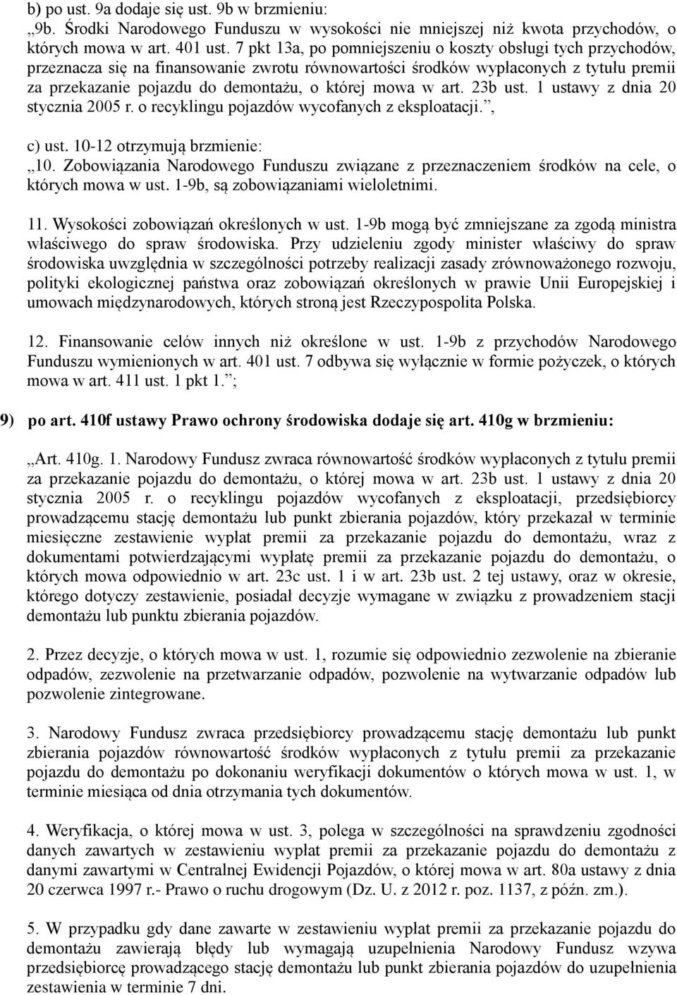 mowa w art. 23b ust. 1 ustawy z dnia 20 stycznia 2005 r. o recyklingu pojazdów wycofanych z eksploatacji., c) ust. 10-12 otrzymują brzmienie: 10.