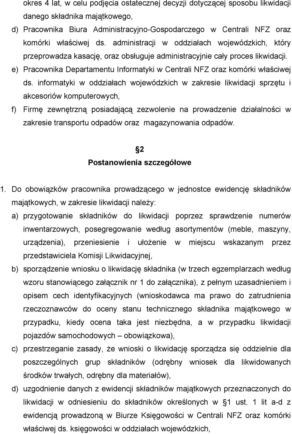 e) Pracownika Departamentu Informatyki w Centrali NFZ oraz komórki właściwej ds.