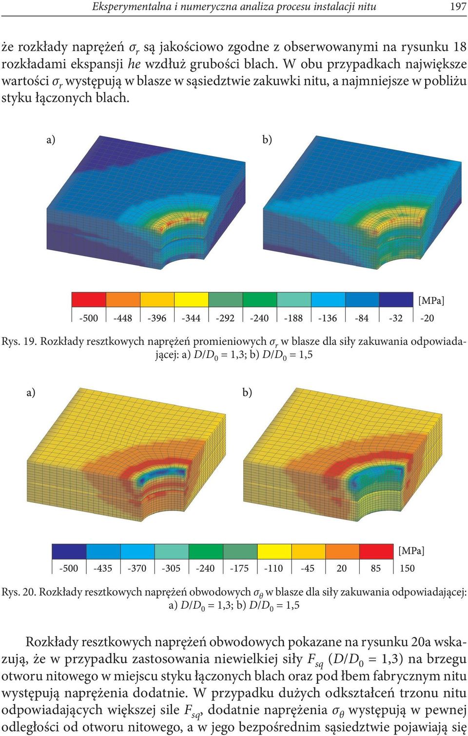 Rozkłady resztkowych naprężeń promieniowych σr w blasze dla siły zakuwania odpowiadającej: a) D/D0 = 1,3; b) D/D0 = 1,5 Rys. 20.