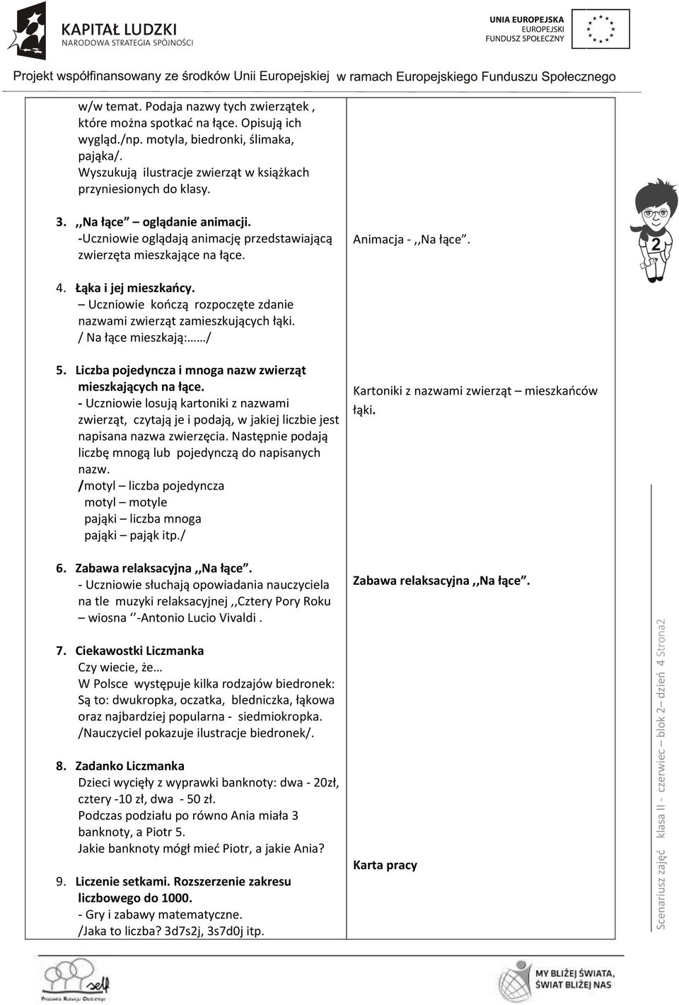 Łąka i jej mieszkańcy. Uczniowie kończą rozpoczęte zdanie nazwami zwierząt zamieszkujących łąki. / Na łące mieszkają: / 5. Liczba pojedyncza i mnoga nazw zwierząt mieszkających na łące.