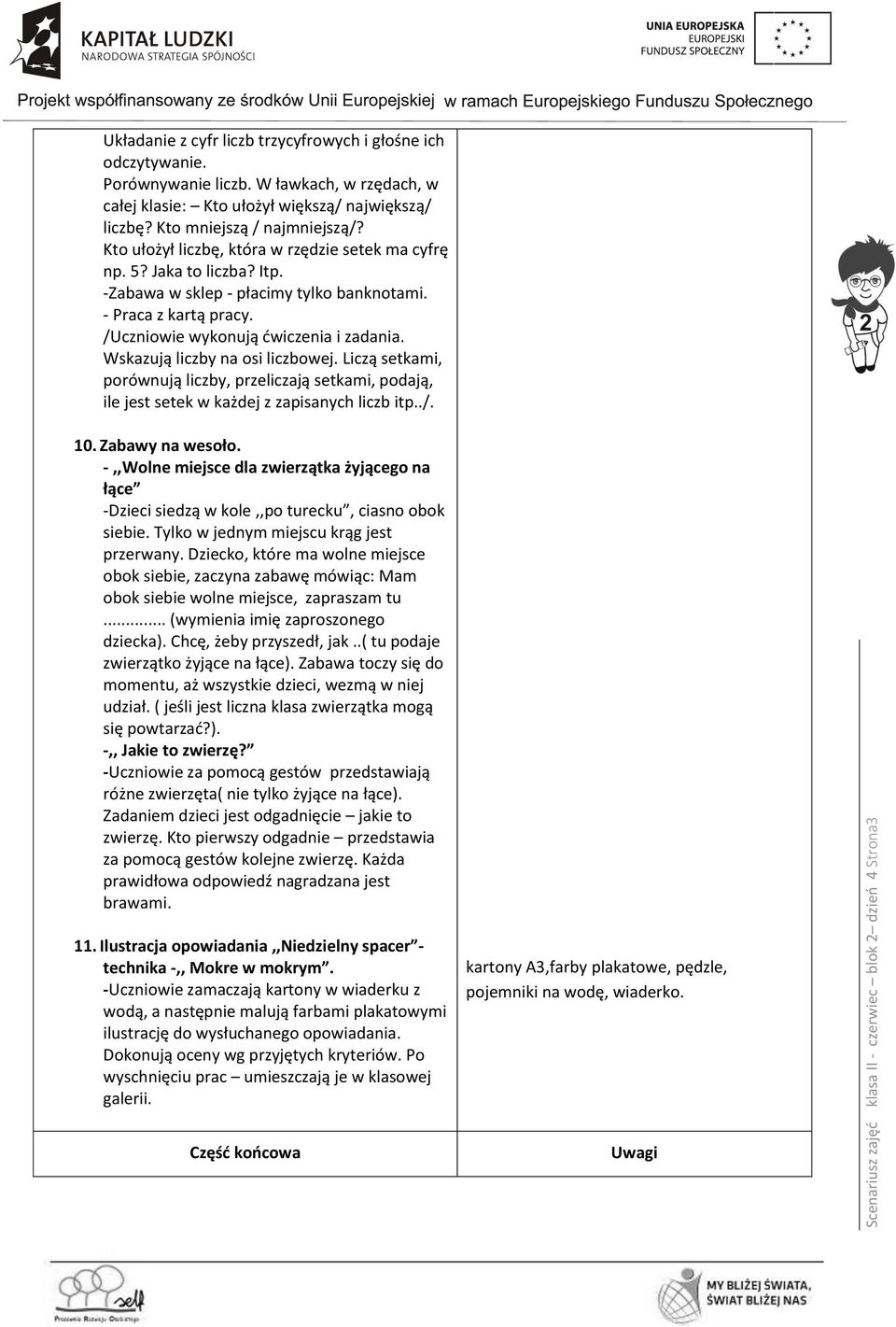 -Zabawa w sklep - płacimy tylko banknotami. - Praca z kartą pracy. /Uczniowie wykonują ćwiczenia i zadania. Wskazują liczby na osi liczbowej.