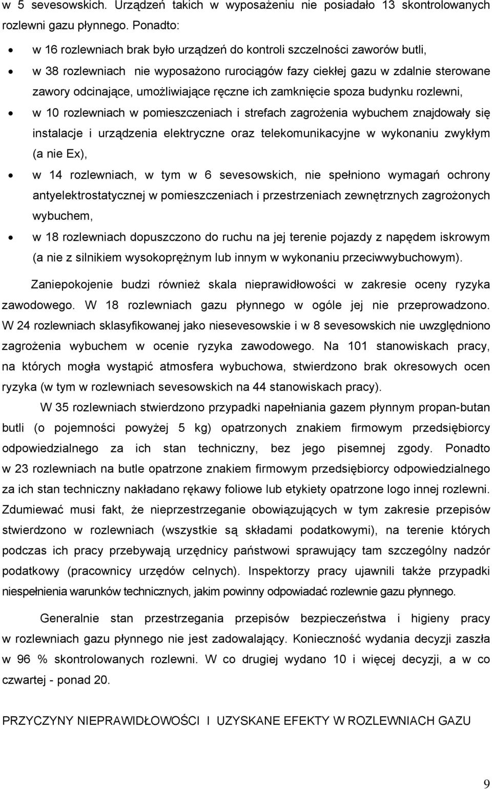 ręczne ich zamknięcie spoza budynku rozlewni, w 10 rozlewniach w pomieszczeniach i strefach zagrożenia wybuchem znajdowały się instalacje i urządzenia elektryczne oraz telekomunikacyjne w wykonaniu