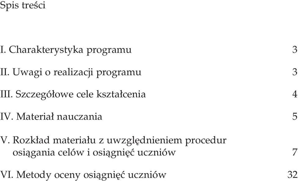 Szczegó owe cele kszta cenia 4 IV. Materia nauczania 5 V.