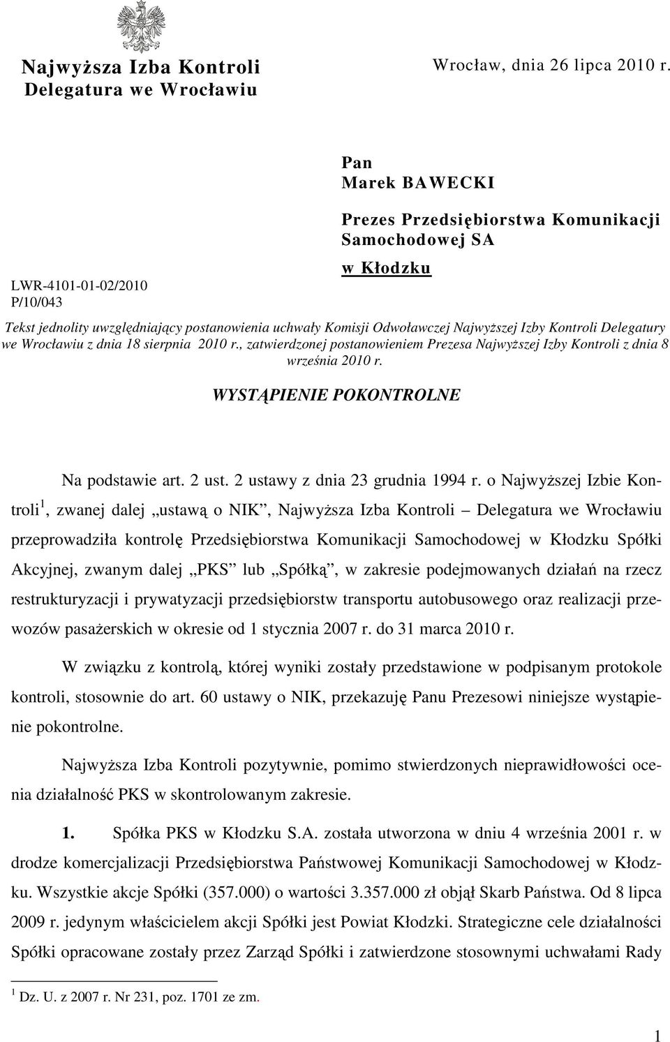 Kontroli Delegatury we Wrocławiu z dnia 18 sierpnia 2010 r., zatwierdzonej postanowieniem Prezesa Najwyższej Izby Kontroli z dnia 8 września 2010 r. WYSTĄPIENIE POKONTROLNE Na podstawie art. 2 ust.