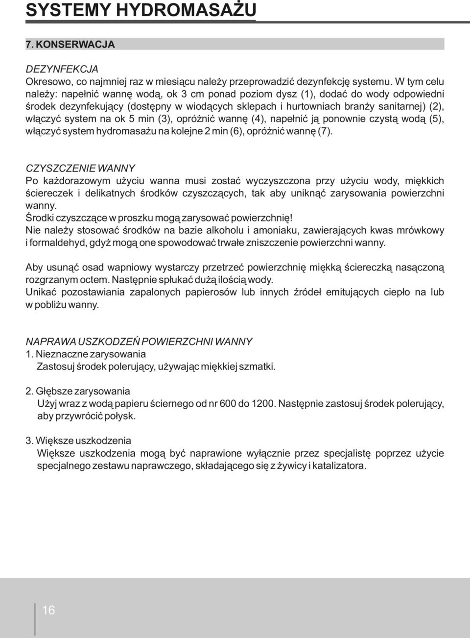 system na ok 5 min (3), opróżnić wannę (4), napełnić ją ponownie czystą wodą (5), włączyć system hydromasażu na kolejne 2 min (6), opróżnić wannę (7).