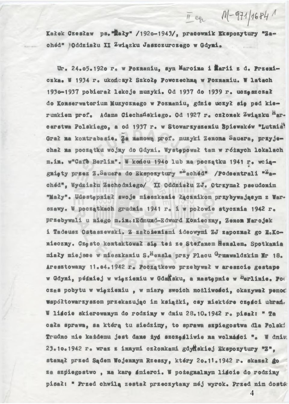 V latach 1930-1937 pobierał lekcje muzyki* Od 1937 do 1939 r* uczęszczał do Konserwatorium Muzycznego w Poznaniu, gdzie uczył się pod kierunkiem prefo Adama Ciechańskiego.