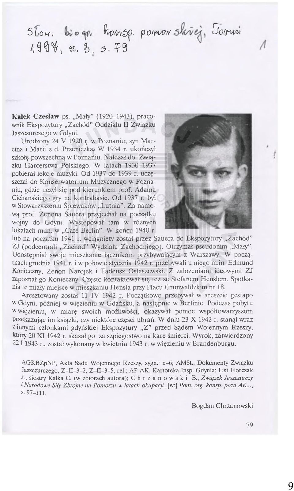 Od 1937 do 1939 r. uczęszczał do Konserwatorium Muzycznego w Poznaniu, gdzie uczył się pod kierunkiem prof. Adama Cichańskiego gry na kontrabasie. Od 1937 r. był w Stowarzyszeniu Śpiewaków Lutnia.