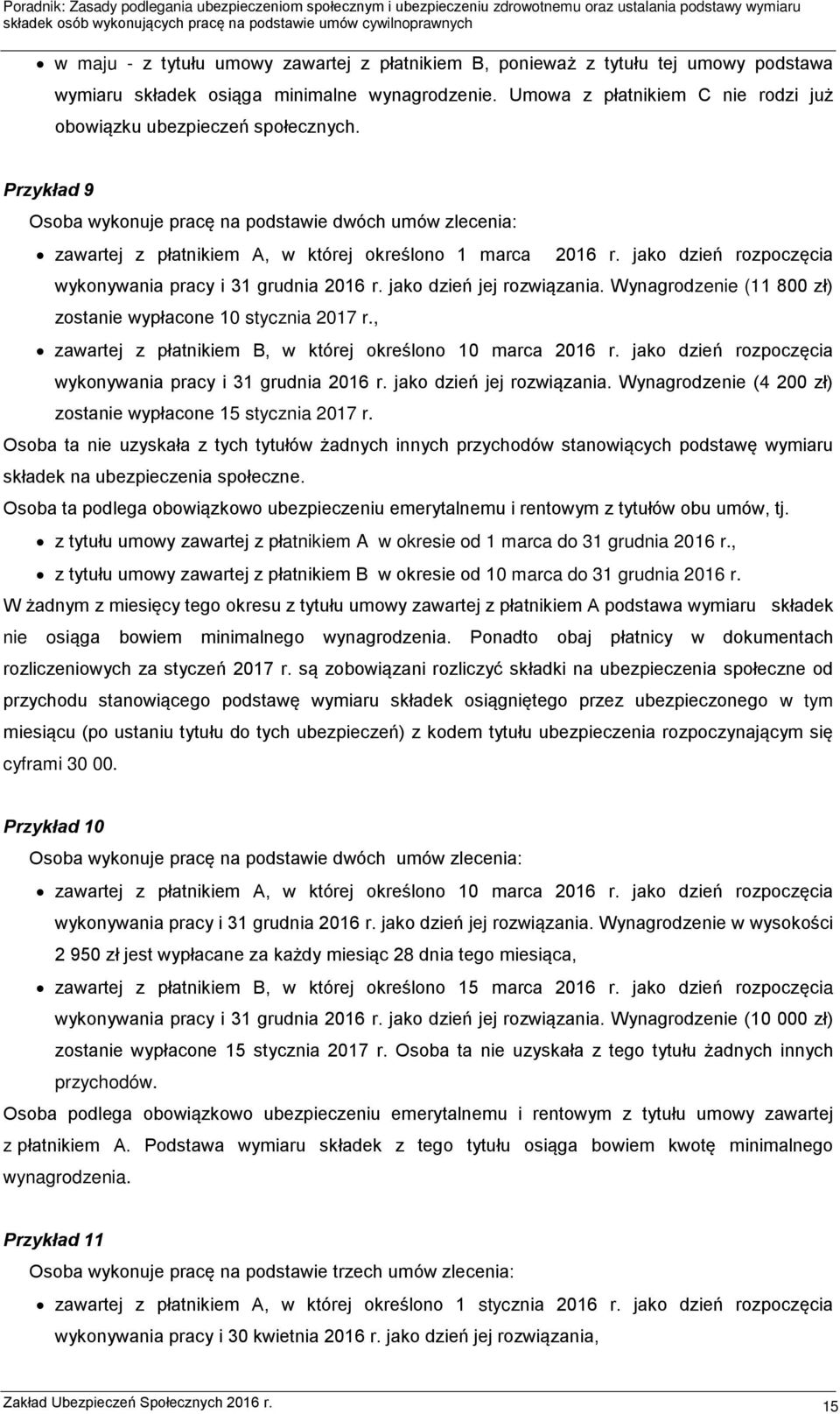 jako dzień rozpoczęcia wykonywania pracy i 31 grudnia 2016 r. jako dzień jej rozwiązania. Wynagrodzenie (11 800 zł) zostanie wypłacone 10 stycznia 2017 r.