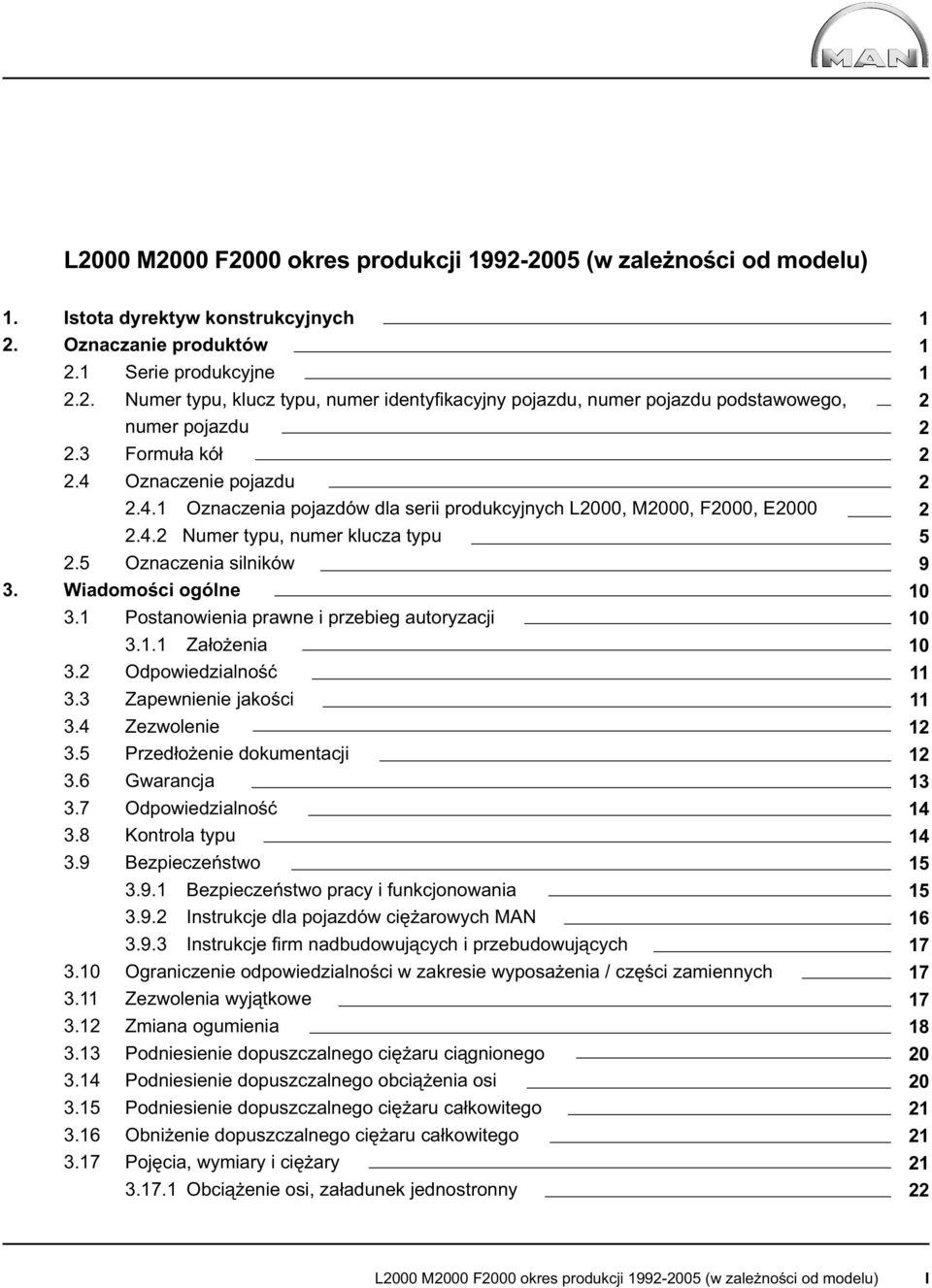 1 Postanowienia prawne i przebieg autoryzacji 3.1.1 Założenia 3.2 Odpowiedzialność 3.3 Zapewnienie jakości 3.4 Zezwolenie 3.5 Przedłożenie dokumentacji 3.6 Gwarancja 3.7 Odpowiedzialność 3.