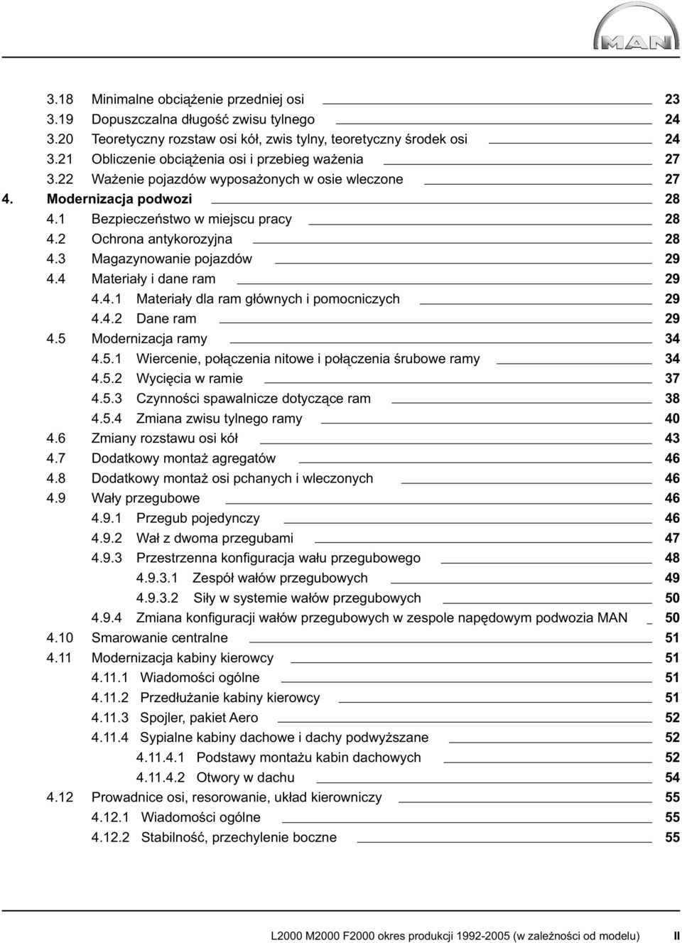 3 Magazynowanie pojazdów 4.4 Materiały i dane ram 4.4.1 Materiały dla ram głównych i pomocniczych 4.4.2 Dane ram 4.5 Modernizacja ramy 4.5.1 Wiercenie, połączenia nitowe i połączenia śrubowe ramy 4.5.2 Wycięcia w ramie 4.