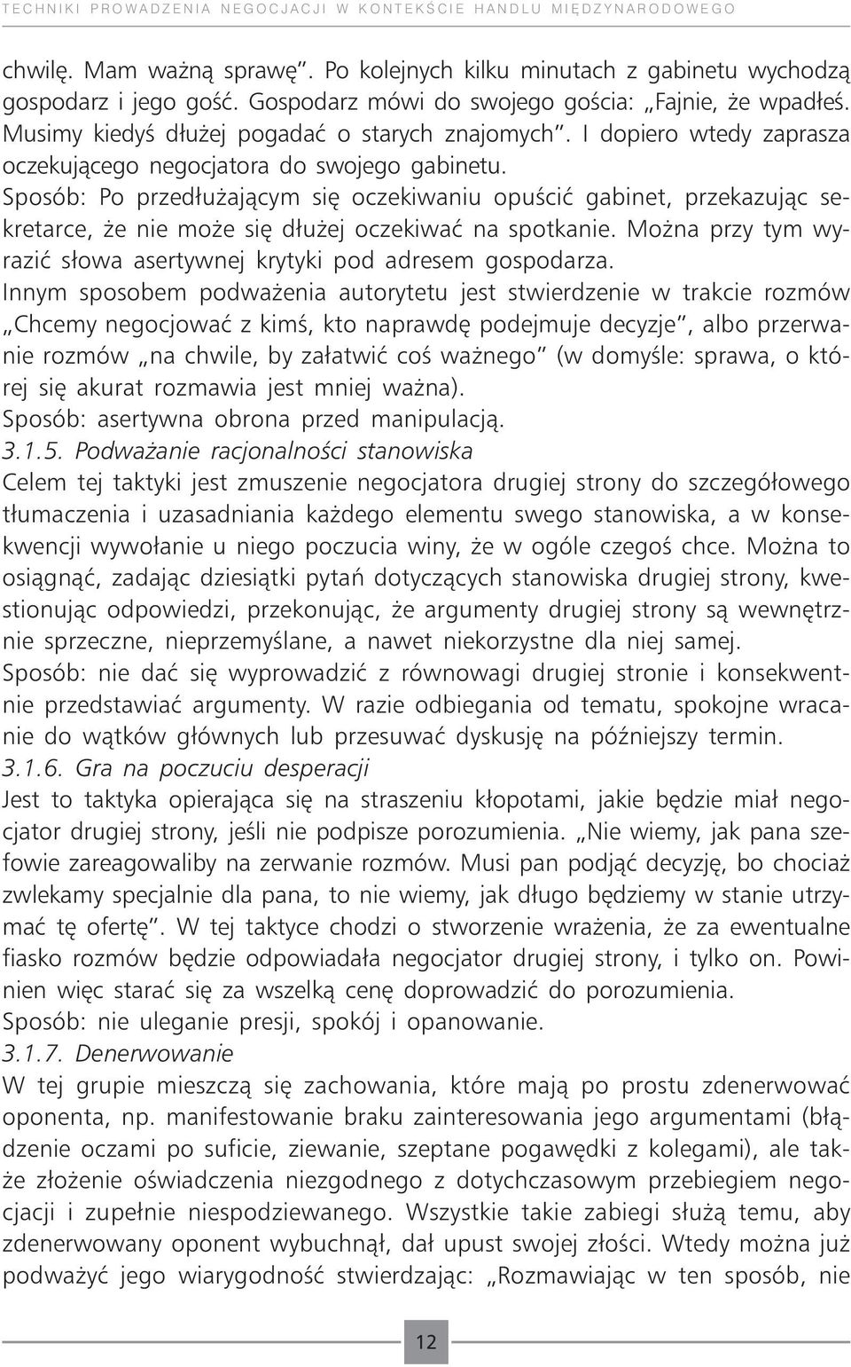 Sposób: Po przedłużającym się oczekiwaniu opuścić gabinet, przekazując sekretarce, że nie może się dłużej oczekiwać na spotkanie.