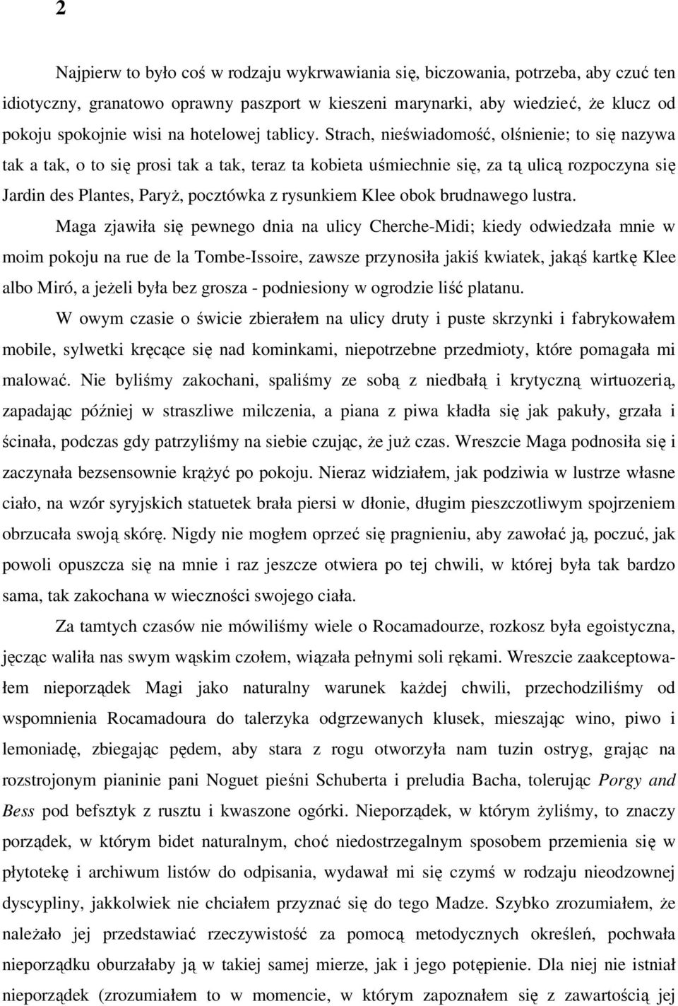 Strach, nieświadomość, olśnienie; to się nazywa tak a tak, o to się prosi tak a tak, teraz ta kobieta uśmiechnie się, za tą ulicą rozpoczyna się Jardin des Plantes, ParyŜ, pocztówka z rysunkiem Klee