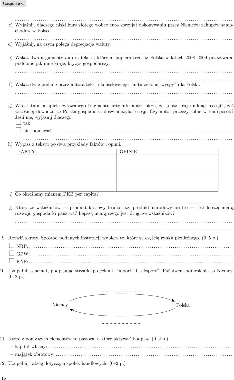 f) Wskaż dwie podane przez autora tekstu konsekwencje mitu zielonej wyspy dla Polski.