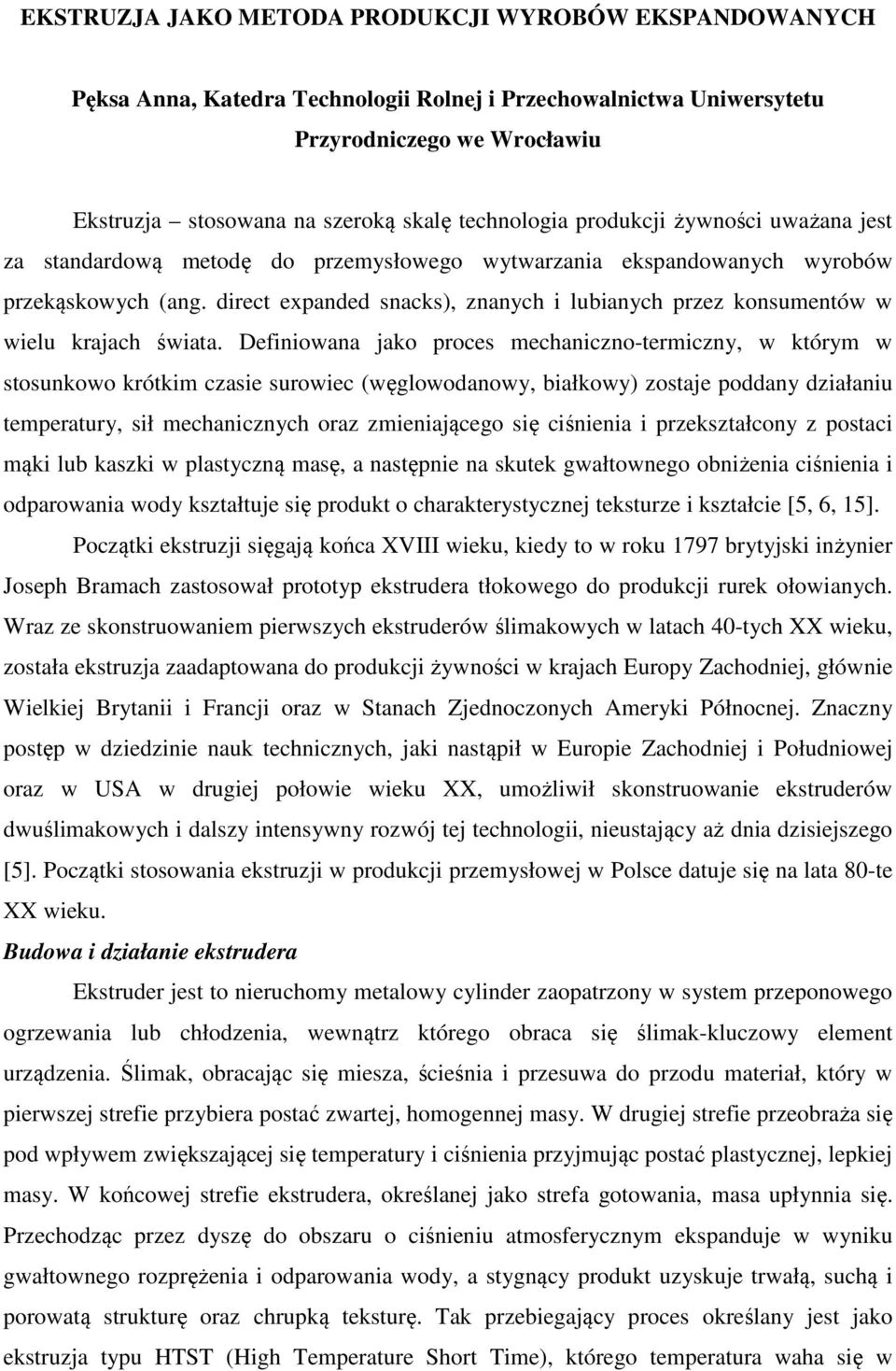 direct expanded snacks), znanych i lubianych przez konsumentów w wielu krajach świata.