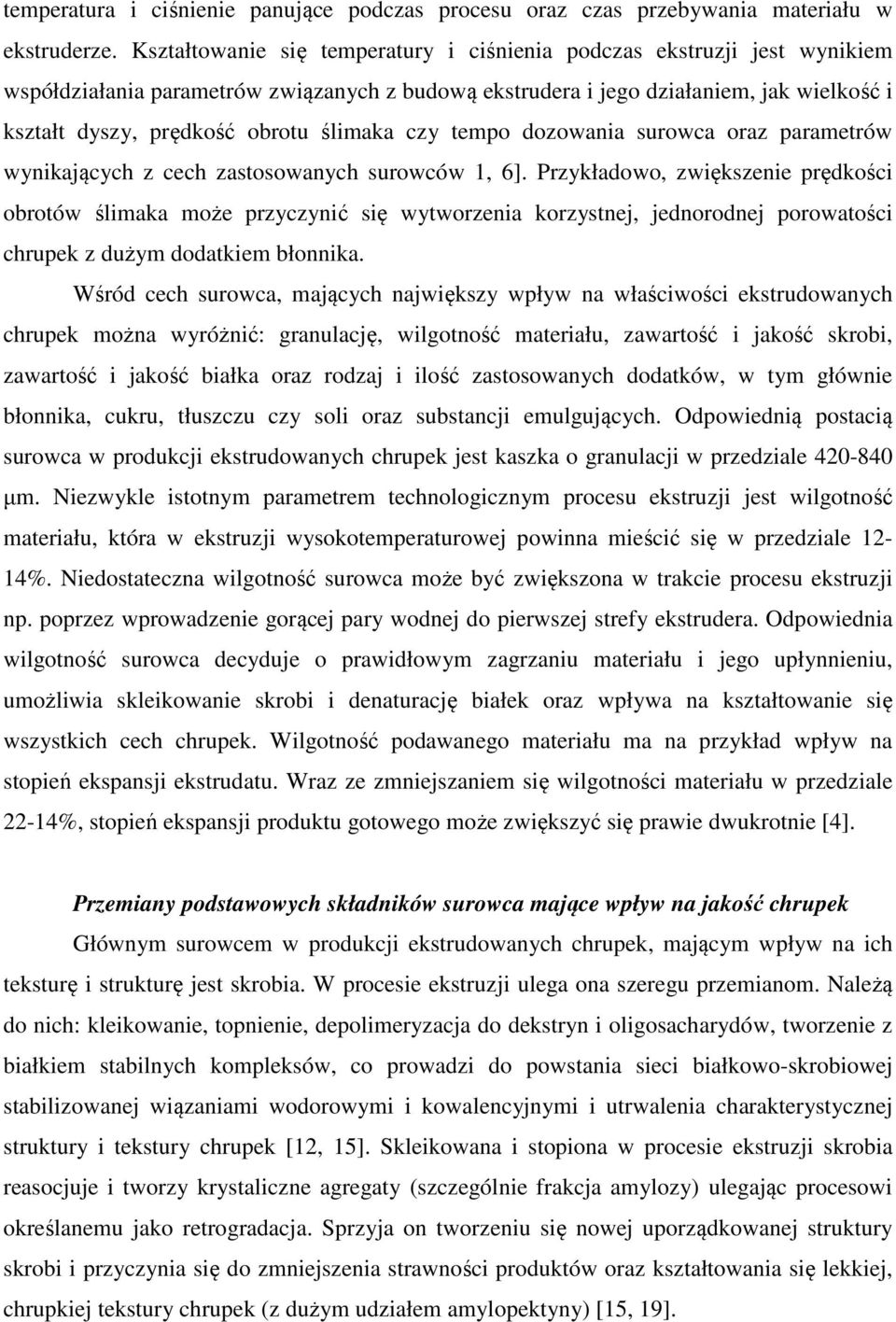 ślimaka czy tempo dozowania surowca oraz parametrów wynikających z cech zastosowanych surowców 1, 6].