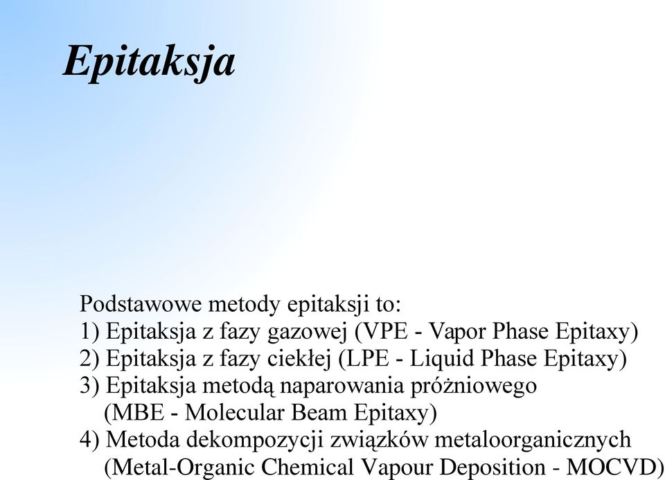 Epitaksja metodą naparowania próżniowego (MBE - Molecular Beam Epitaxy) 4) Metoda