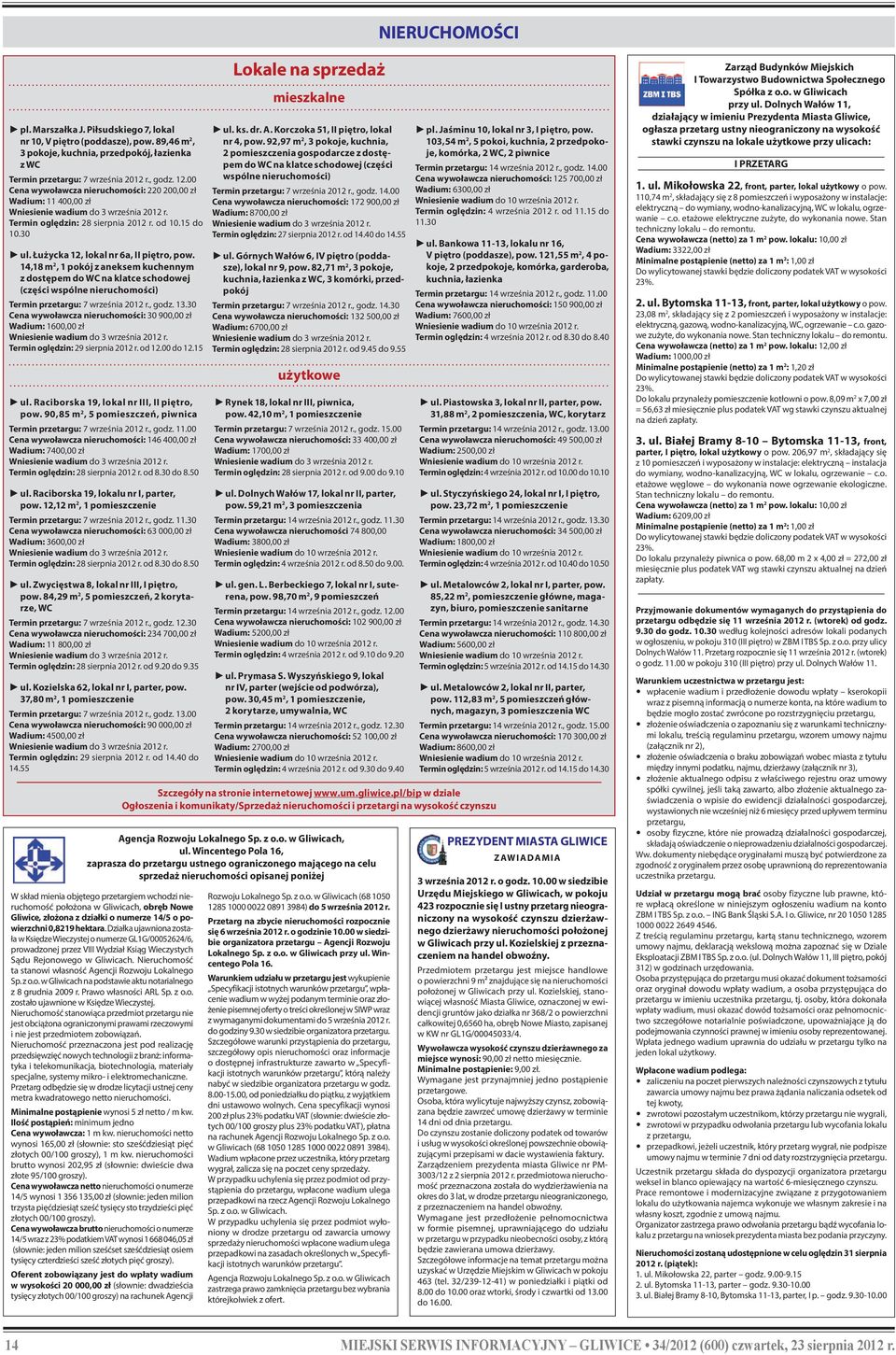 14,18 m 2, 1 pokój z aneksem kuchennym z dostępem do WC na klatce schodowej (części wspólne nieruchomości) Termin przetargu: 7 września 2012 r., godz. 13.