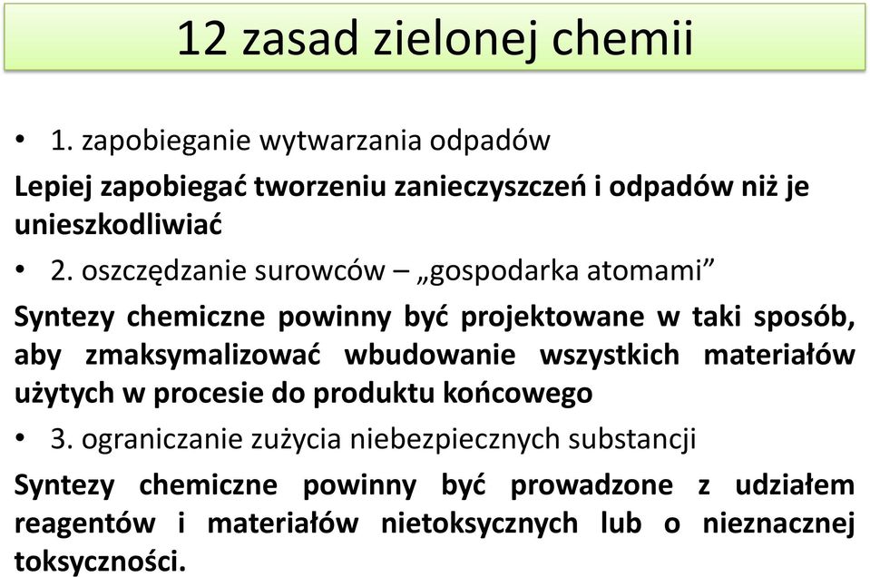 oszczędzanie surowców gospodarka atomami Syntezy chemiczne powinny być projektowane w taki sposób, aby zmaksymalizować