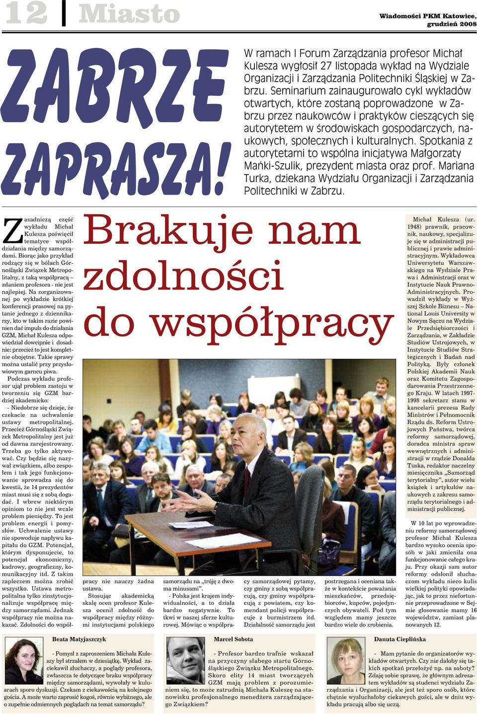 Seminarium zainaugurowało cykl wykładów otwartych, które zostaną poprowadzone w Zabrzu przez naukowców i praktyków cieszących się autorytetem w środowiskach gospodarczych, naukowych, społecznych i