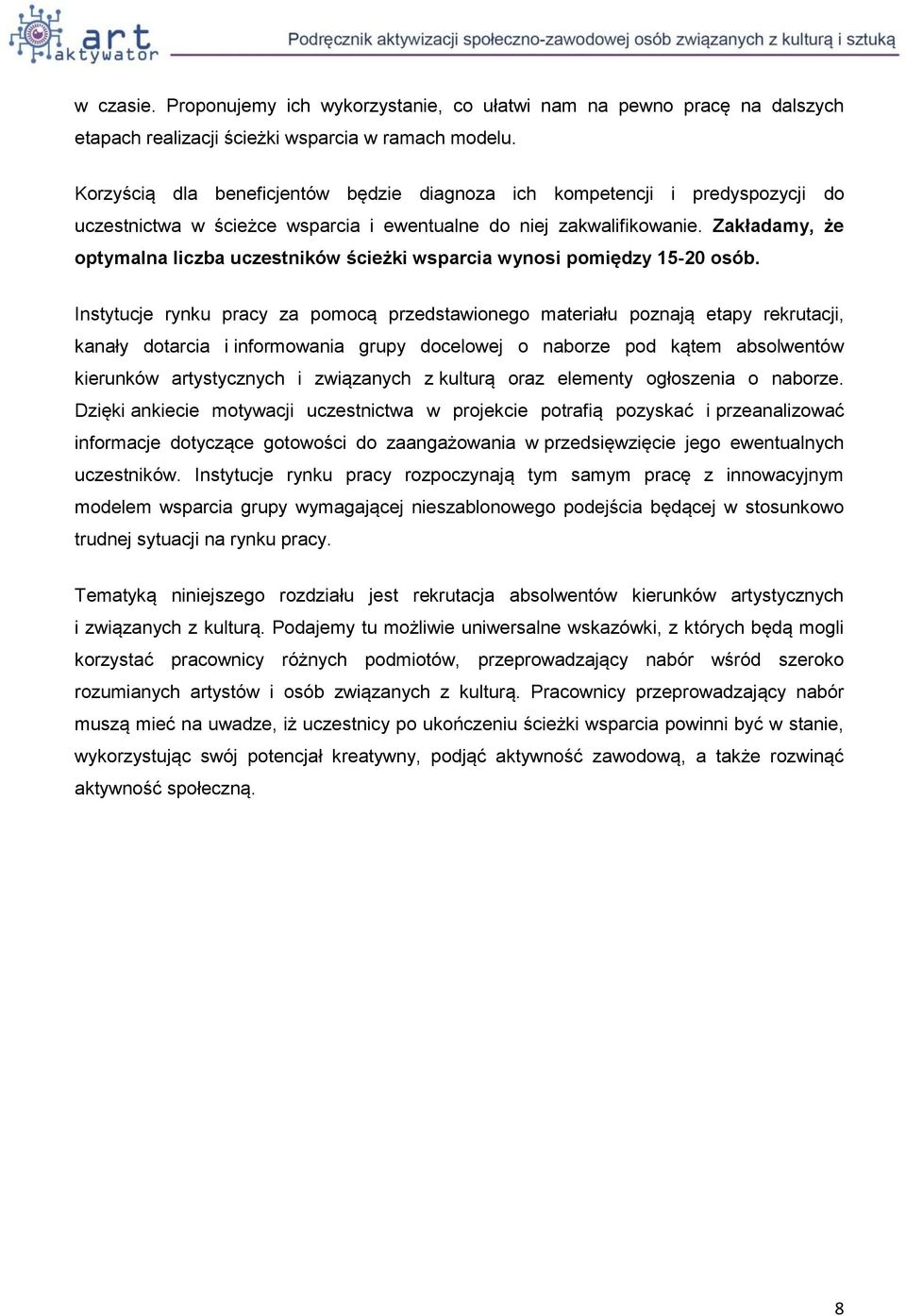 Zakładamy, że optymalna liczba uczestników ścieżki wsparcia wynosi pomiędzy 15-20 osób.