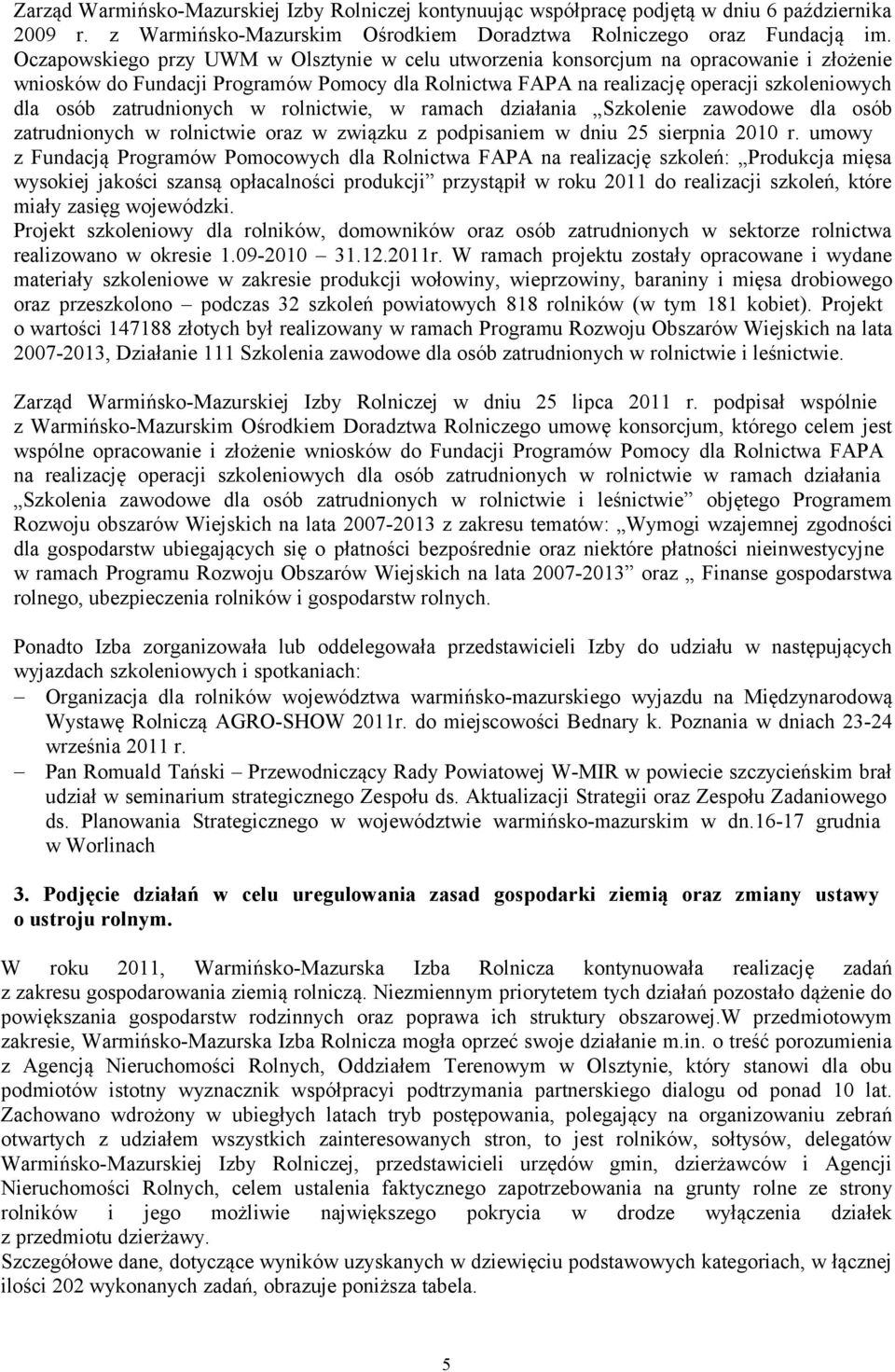 zatrudnionych w rolnictwie, w ramach działania Szkolenie zawodowe dla osób zatrudnionych w rolnictwie oraz w związku z podpisaniem w dniu 25 sierpnia 2010 r.