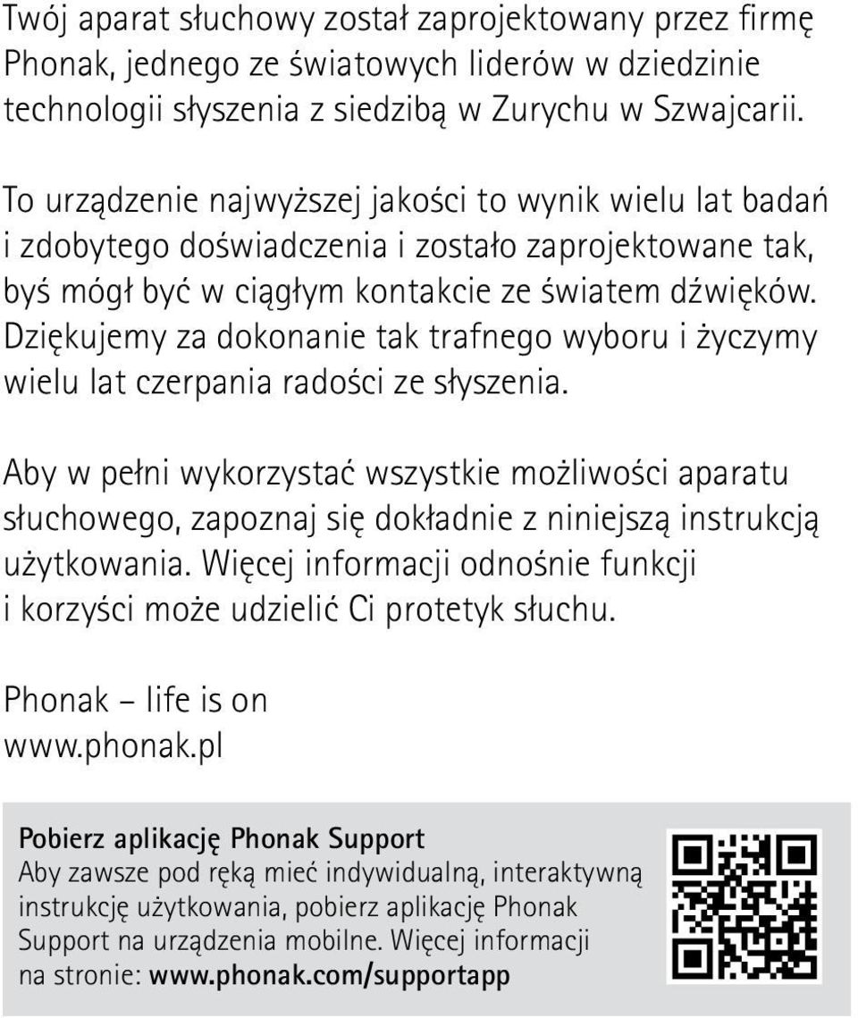 Dziękujemy za dokonanie tak trafnego wyboru i życzymy wielu lat czerpania radości ze słyszenia.