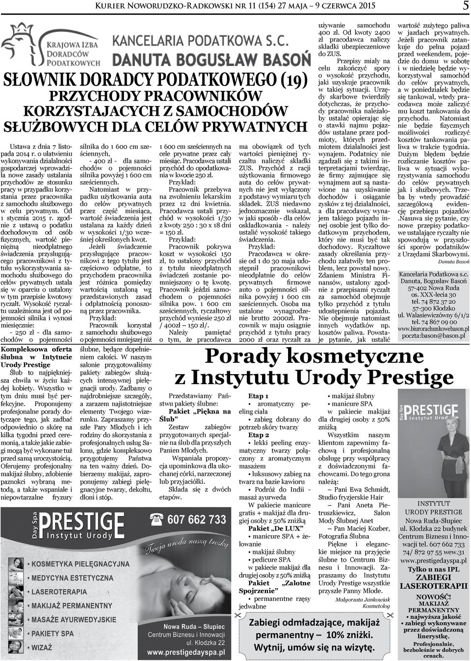 Oferujemy profesjonalny makijaż ślubny, zdobienie paznokci wybraną metodą, a także wspaniałe i niepowtarzalne fryzury Kurier Noworudzko-Radkowski nr 11 (154) 27 maja 9 czerwca 2015 5 SŁOWNIK DORADCY