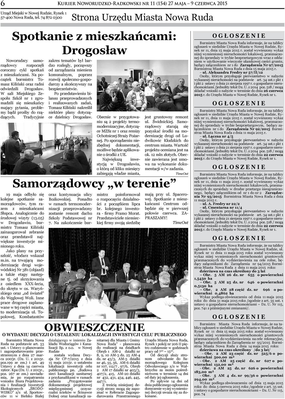 Tradycyjnie Kurier Noworudzko-Radkowski nr 11 (154) 27 maja 9 czerwca 2015 Strona Urzędu Miasta Nowa Ruda Spotkanie z mieszkańcami: Drogosław zakres tematów był bardzo rozległy, począwszy od