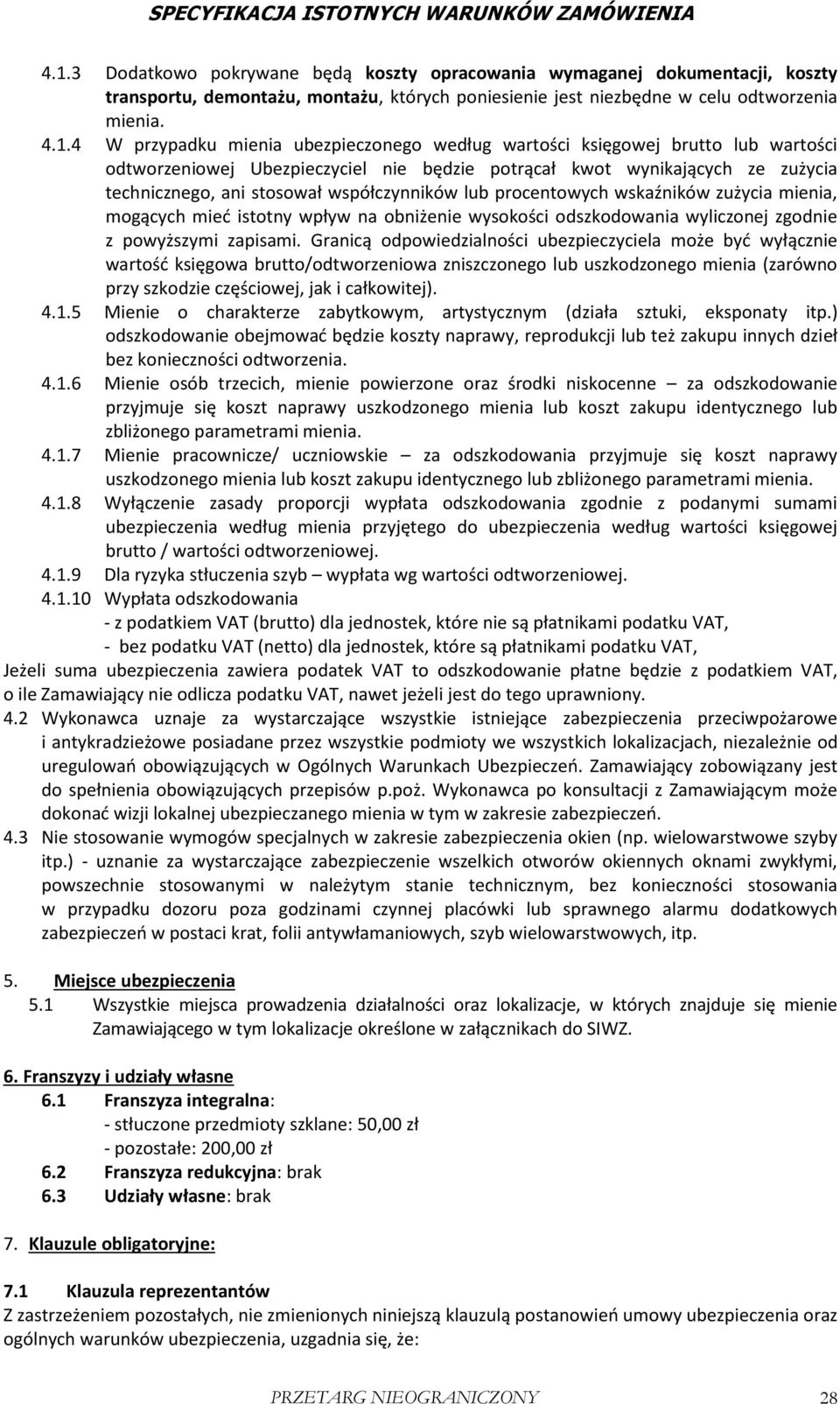 wskaźników zużycia mienia, mogących mieć istotny wpływ na obniżenie wysokości odszkodowania wyliczonej zgodnie z powyższymi zapisami.