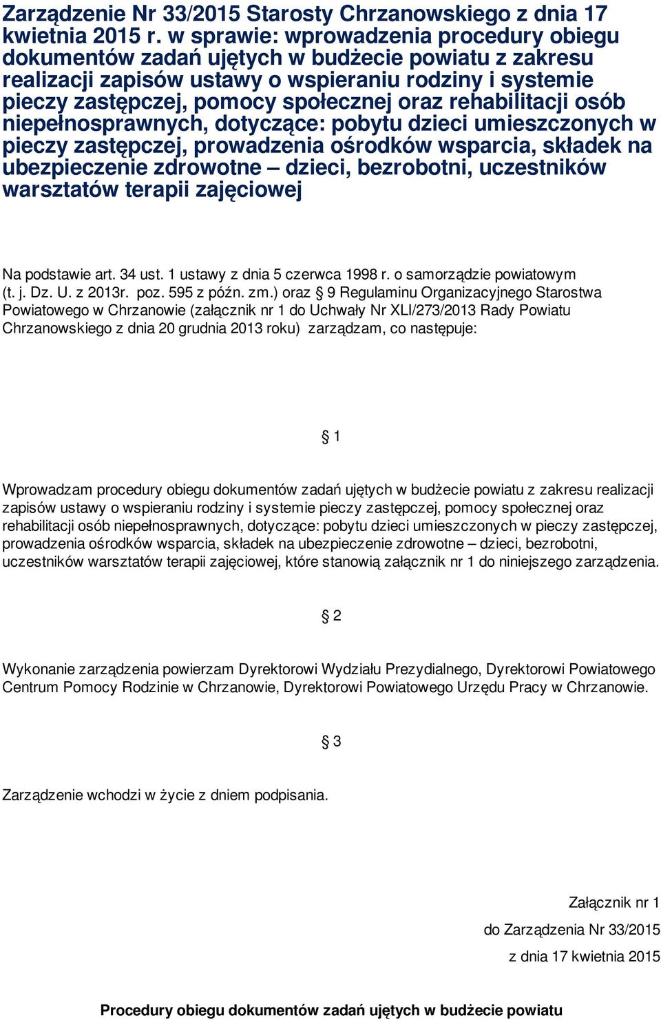 rehabilitacji osób niepełnosprawnych, dotyczące: pobytu dzieci umieszczonych w pieczy zastępczej, prowadzenia ośrodków wsparcia, składek na ubezpieczenie zdrowotne dzieci, bezrobotni, uczestników