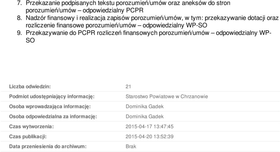 Przekazywanie do PCPR rozliczeń finansowych porozumień/umów odpowiedzialny WP- Liczba odwiedzin: 21 Podmiot udostępniający informację: Osoba