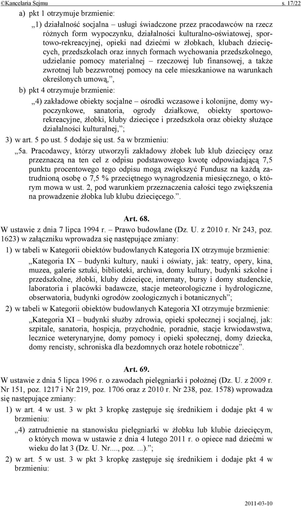 dziećmi w żłobkach, klubach dziecięcych, przedszkolach oraz innych formach wychowania przedszkolnego, udzielanie pomocy materialnej rzeczowej lub finansowej, a także zwrotnej lub bezzwrotnej pomocy