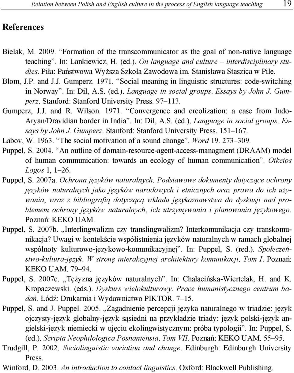 Social meaning in linguistic structures: code-switching in Norway. In: Dil, A.S. (ed.). Language in social groups. Essays by John J. Gumperz. Stanford: Stanford University Press. 97 113. Gumperz, J.J. and R.