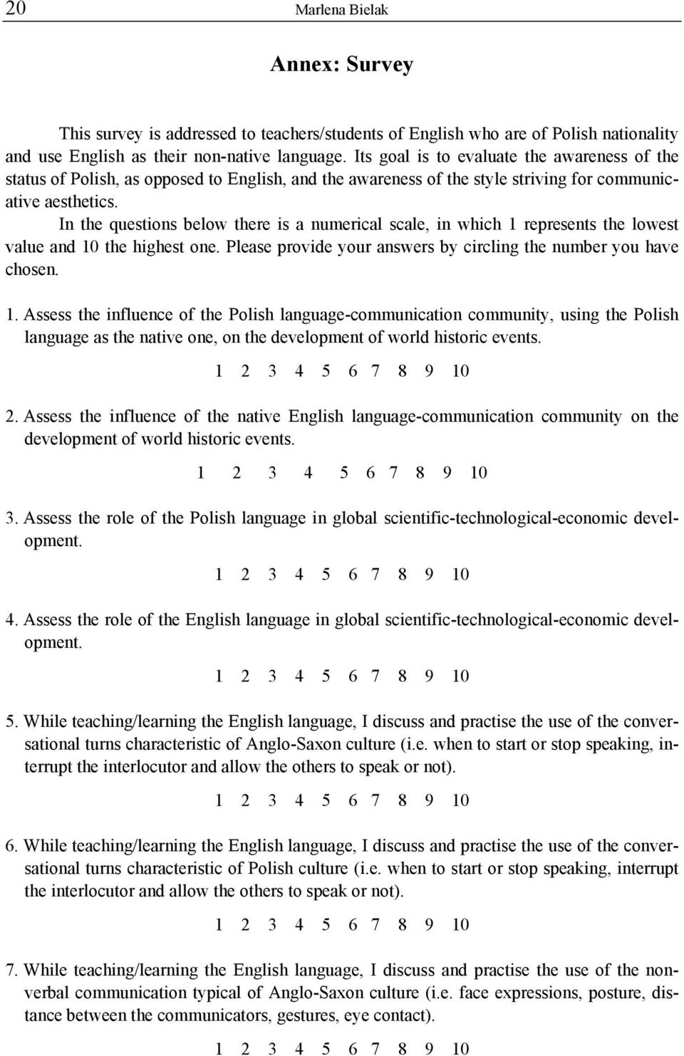 In the questions below there is a numerical scale, in which 1 