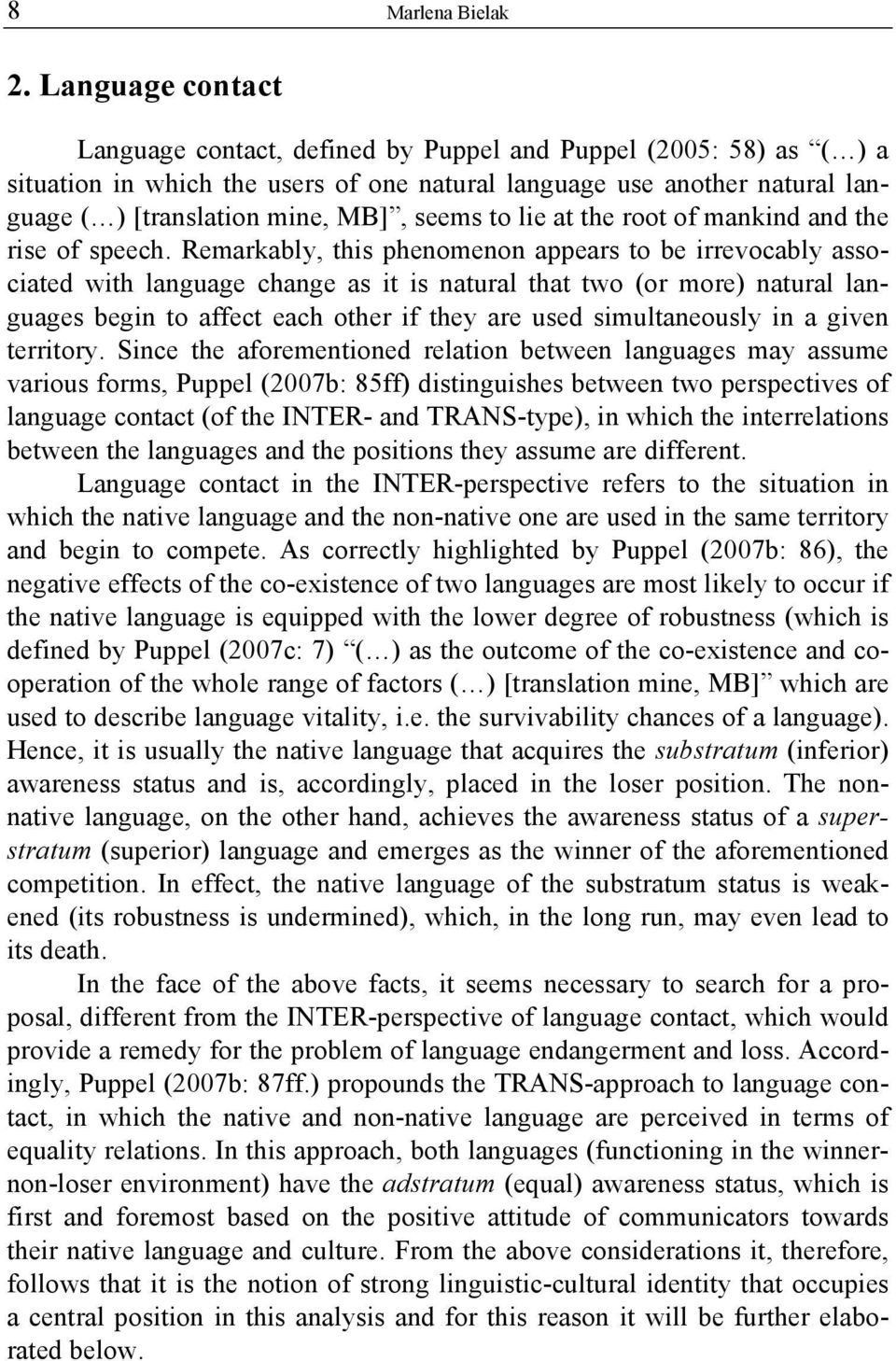 to lie at the root of mankind and the rise of speech.