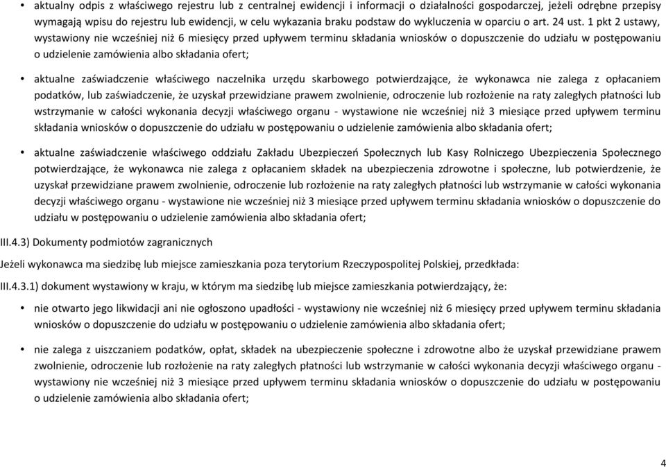 1 pkt 2 ustawy, wystawiony nie wcześniej niż 6 miesięcy przed upływem terminu składania wniosków o dopuszczenie do udziału w postępowaniu o udzielenie zamówienia albo składania ofert; aktualne