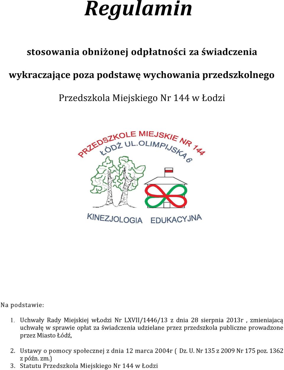 Uchwały Rady Miejskiej włodzi Nr LXVII/1446/13 z dnia 28 sierpnia 2013r, zmieniajacą uchwałę w sprawie opłat za świadczenia