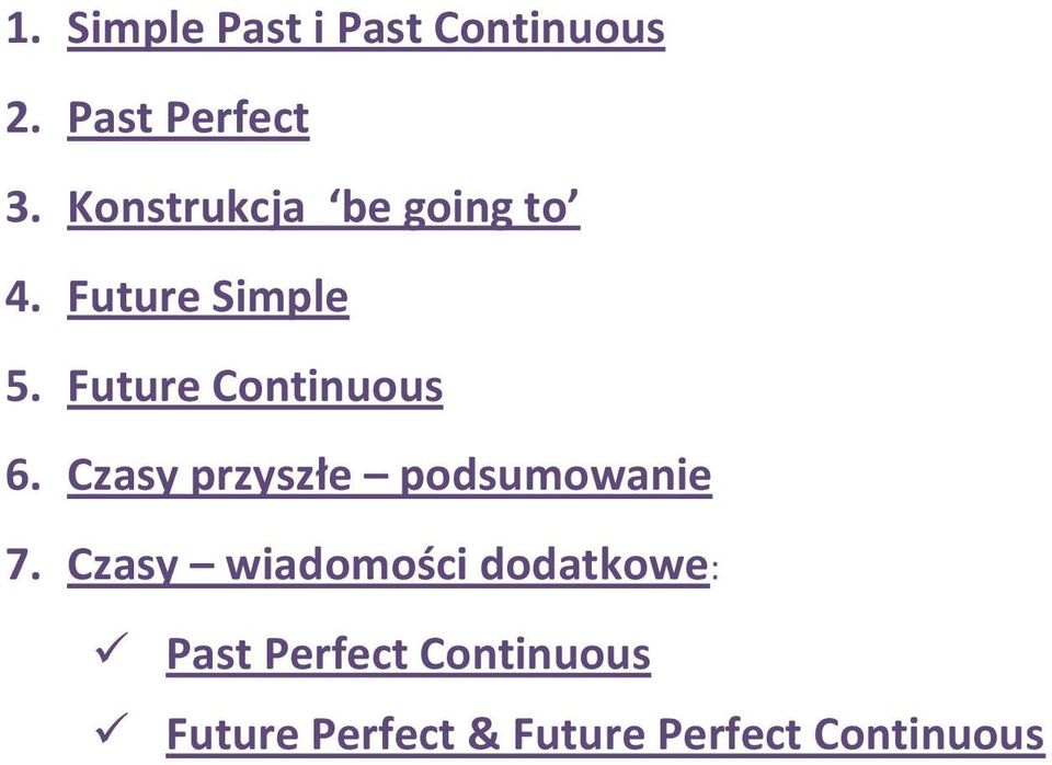 Future Continuous 6. Czasy przyszłe podsumowanie 7.