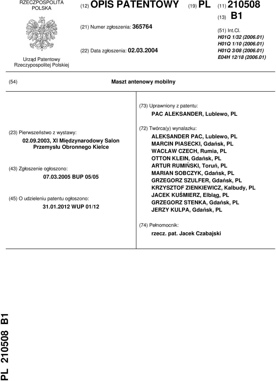 2003, XI Międzynarodowy Salon Przemysłu Obronnego Kielce (43) Zgłoszenie ogłoszono: 07.03.2005 BUP 05/05 (45) O udzieleniu patentu ogłoszono: 31.01.